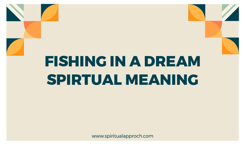 Spiritual Meaning Of Fishing In A Dream