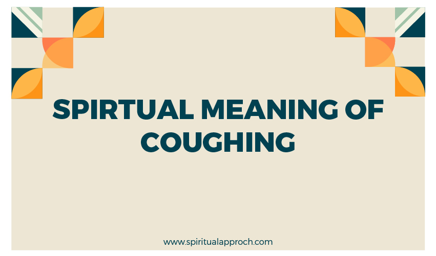 Spiritual Meaning Of Coughing