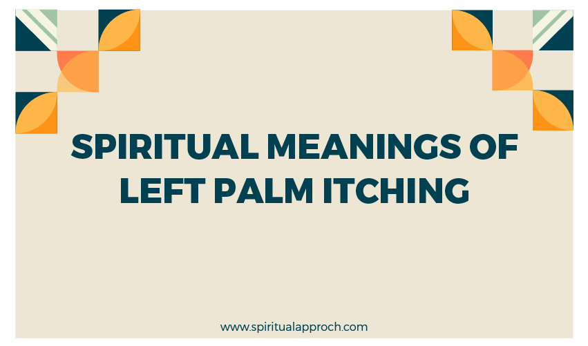 Unveiling The Spiritual Left Palm Itching Meaning Spiritual Approch