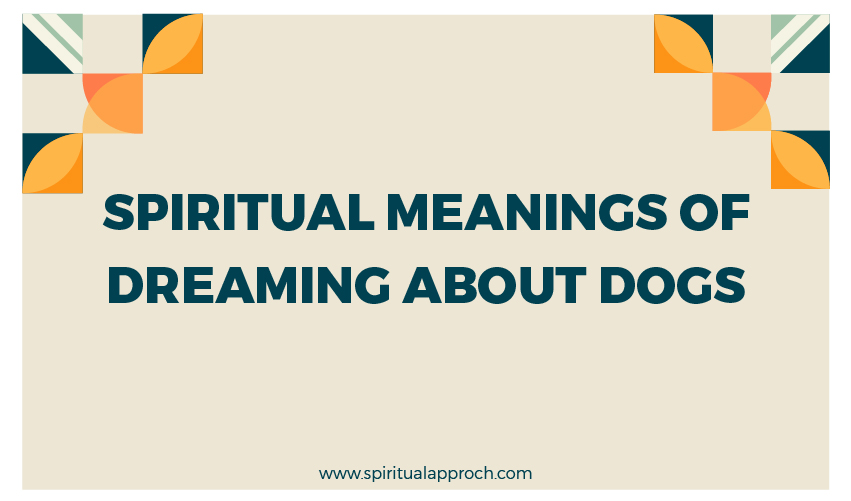 Spiritual Meaning Of Dreaming About Dogs