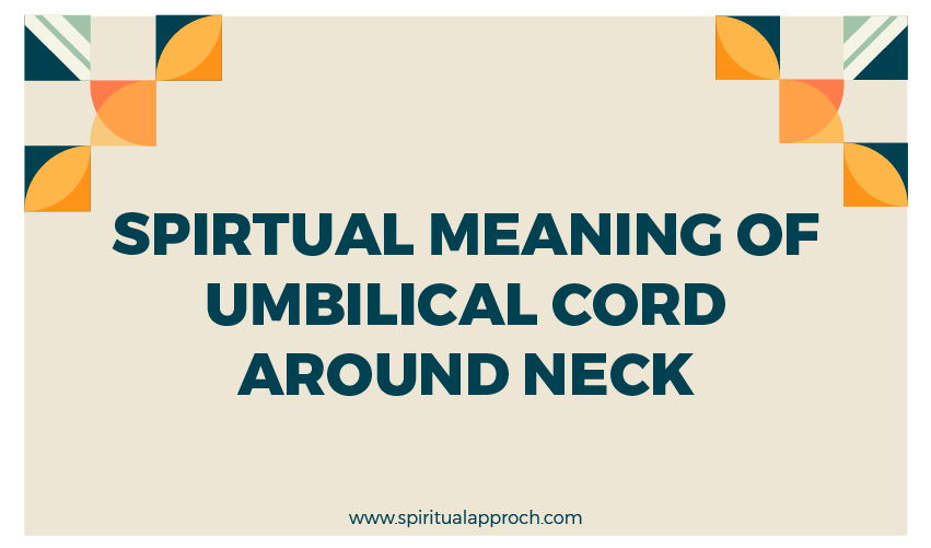 Spiritual Meaning Of Umbilical Cord Around Neck