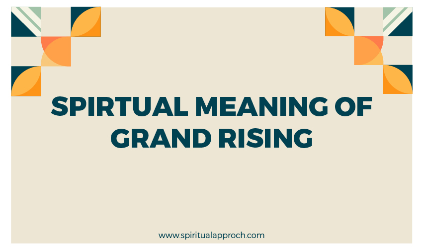 Grand Rising Meaning